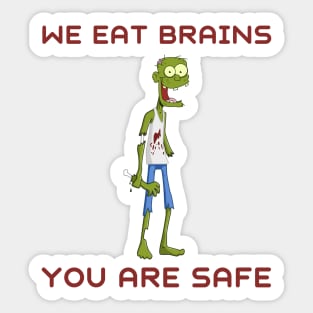 We eat brains you are safe Sticker